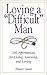 Loving A Difficult Man