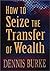 How to Seize the Transfer of Wealth