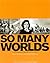 So Many Worlds: A Photographic Record of Our Time