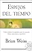 Espejos del Tiempo by Brian L. Weiss