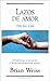 Lazos de amor (Spanish Edition)