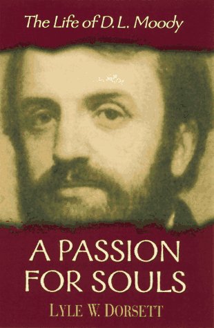 A Passion for Souls: The Life of D.L. Moody (Hardcover)