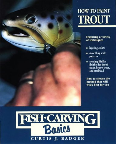 Fish-Carving Basics: How to Paint Trout (Fish-Carving Basics, #3)