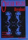 Oscar Wilde Revalued: An Essay on New Materials & Methods of Research (British Authors Series, 1880-1920)