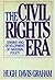 The Civil Rights Era by Hugh Davis Graham