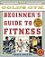 The Gold's Gym Beginner's Guide to Fitness