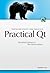 Practical Qt: Real World Solutions to Real World Problems