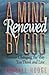 A Mind Renewed by God: Forever Changing the Way You Think and Live