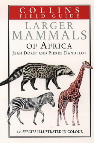 A Field Guide to the Larger Mammals of Africa (Collins Field Guide Series)