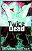 Twice Dead (Monika Everhard...