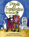 Dracula and Frankenstein Are Friends by Katherine Tegen Dracula and Frankenstein Are Friends by Katherine Tegen