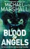 Blood of Angels by Michael Marshall Blood of Angels by Michael Marshall