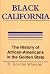 Black California: The Histo...