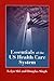 Essentials of the U.S. Health Care System by Leiyu Shi