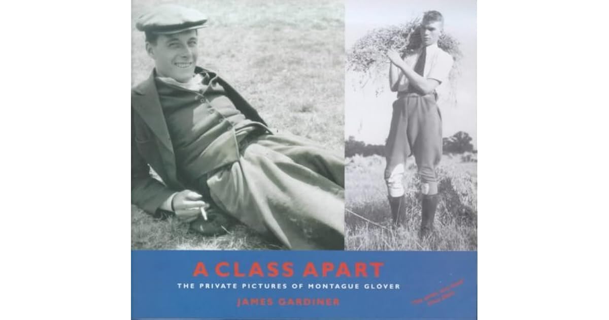 A Class Apart: The Private Pictures of Montague Glover by James Gardiner