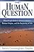 The Human Question: What People Believe About Evolution, Human Origins, and the Beginning of Life