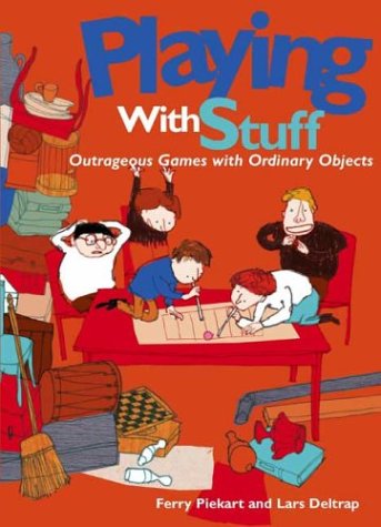 Playing With Stuff: Outrageous Games With Ordinary Objects (Paperback)