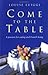 Come to the Table: A Passion for Eating And French Living