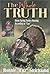 The Whole Truth About Turkey Hunting: About Spring Turkey Hunting According to Cuz