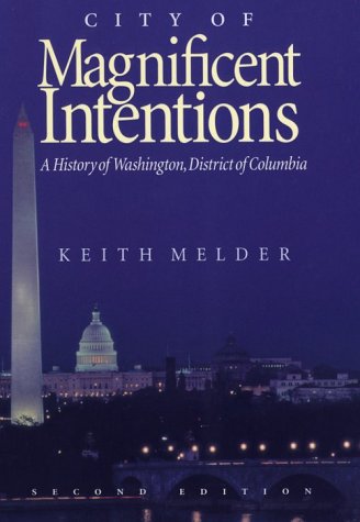 City of Magnificent Intentions: A History of Washington, District of Columbia (Hardcover)