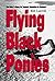 Flying Black Ponies: The Na...
