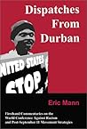 Dispatches From Durban: Firsthand Commentaries on the World Conference Against Racism and Post-September 11 Movement Strategies Dispatches From Durban: Firsthand Commentaries on the World Conference Against Racism and Post-September 11 Movement Strategies