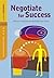 Negotiate for Success: Effective Strategies for Realizing Your Goals (Positive Business Series)