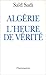 Algérie, l'heure de vérité
