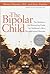 The Bipolar Child: The Definitive and Reassuring Guide to Childhood's Most Misunderstood Disorder