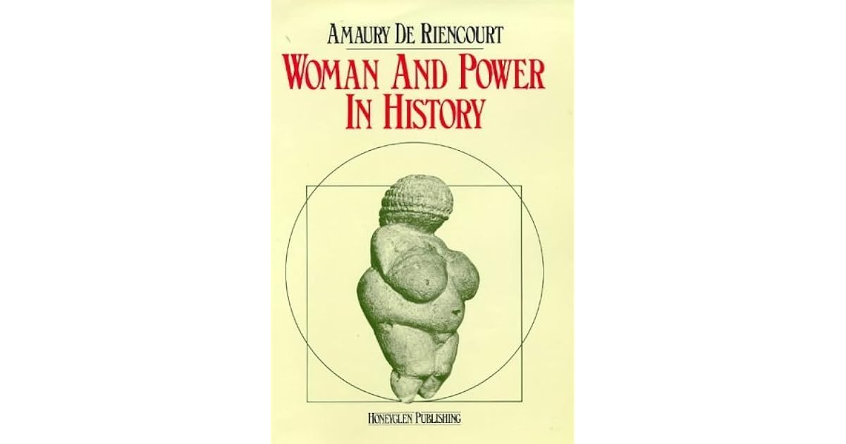 Woman And Power In History by Amaury De Riencourt