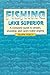 Fishing Lake Superior: A Complete Guide to Stream, Shoreline, and Open-Water Angling