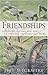 Friendships: Avoiding the Ones That Hurt, Finding the Ones That Heal