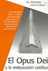 El opus dei y la restauracion catolica/ The Opus Dei and the Catholic Restoration (Spanish Edition) El opus dei y la restauracion catolica/ The Opus Dei and the Catholic Restoration (Spanish Edition)
