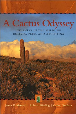 A Cactus Odyssey: Journeys in the Wilds of Bolivia, Peru, and Argentina (Hardcover)