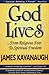 God Lives: ...From Religious Fear to Spiritual Freedom