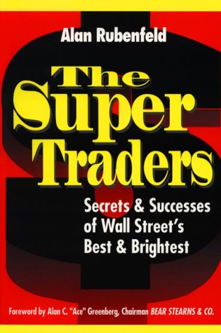 The Super Traders: Secrets and Successes of Wall Street's Best and Brightest (Paperback)