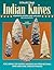 Collecting Indian Knives: Identification and Values, 2nd Edition