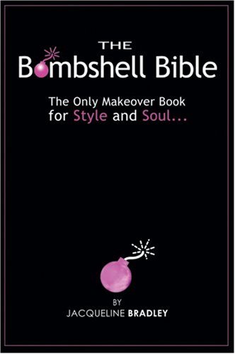 The Bombshell Bible: The Only Makeover Book for Style and Soul (Paperback)