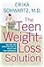 The Teen Weight-Loss Solution by Erika Schwartz