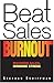 Beat Sales Burnout: Maximiz...