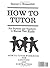 How To Tutor: For Parents and Teachers- A Manual Thats Works