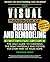 The Visual Handbook of Building and Remodeling: Professional Edition : The Only Guide to Choosing the Right Materials and Systems for Every Part of Your Home