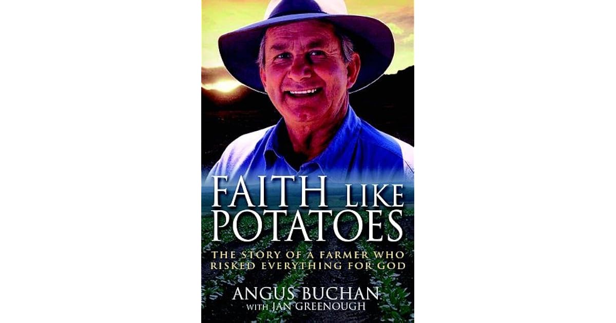 Faith Like Potatoes The Story of a Farmer Who Risked Everything for