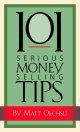 101 Serious Money Selling Tips 101 Serious Money Selling Tips