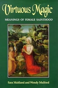 Virtuous Magic: Women Saints And Their Meanings