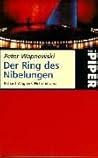 Der Ring des Nibelungen. Richard Wagners Weltendrama.