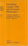 Developing Country Debt and Economic Performance, Volume 2: Country Studies--Argentina, Bolivia, Brazil, Mexico (National Bureau of Economic Research Project Report)