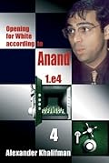 Opening for White according to Anand 1.e4, Volume 4