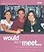 Would Like to Meet...: The ...