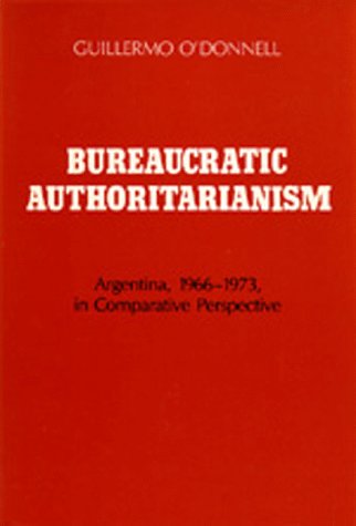 Bureaucratic Authoritarianism: Argentina 1966-1973 in Comparative Perspective (Hardcover)
